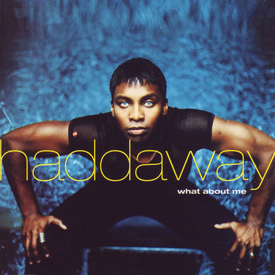What About Me/Haddaway