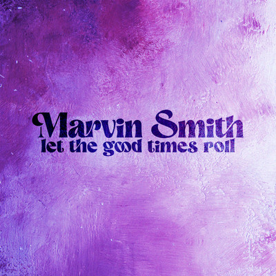 Let The Good Times Roll/Marvin Smith