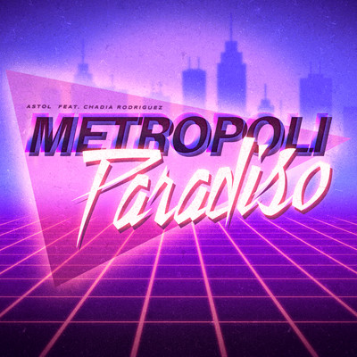 Metropoli Paradiso (feat. Chadia Rodriguez)/Astol