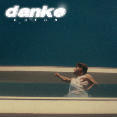 シングル/Danke/Aaron