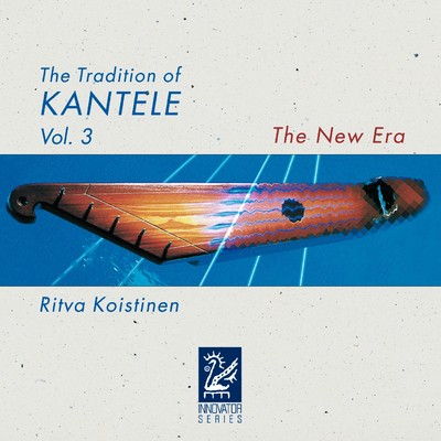 The Tradition of Kantele, Vol. 3/Ritva Koistinen