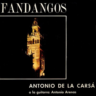 Que yo siempre estoy cantando (Fandango)/Antonio de la Carsa con Antonio Arenas