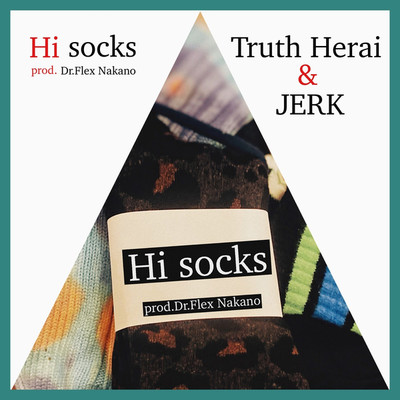 シングル/Hi socks/Truth Herai & JERK