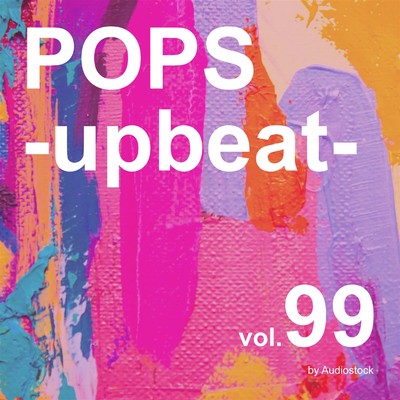 アルバム/POPS -upbeat-, Vol. 99 -Instrumental BGM- by Audiostock/Various Artists