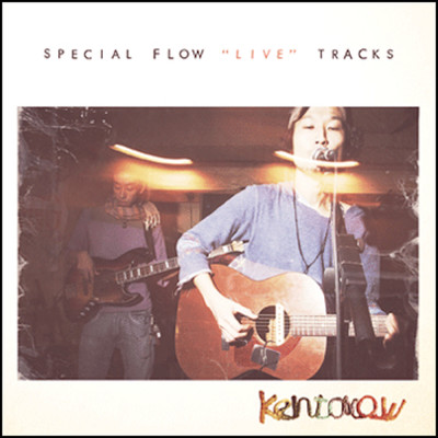 アルバム/SPECIAL FLOW “LIVE” TRACKS(live)/kentarow