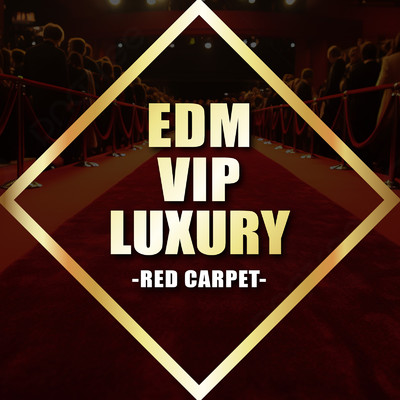 EDM VIP LUXURY -RED CARPET- (DJ MIX)/DJ LogicLoop