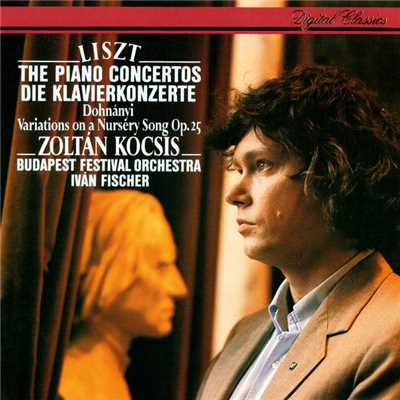 Liszt: Piano Concertos Nos. 1 & 2 ／ Dohnanyi: Variations On A Nursery Song/ゾルタン・コチシュ／ブダペスト祝祭管弦楽団／イヴァン・フィッシャー