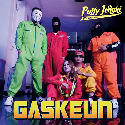 シングル/GASKEUN (featuring Dev Kamaco, Mad Gang)/Puffy Jengki