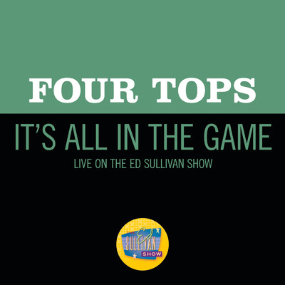 シングル/It's All In The Game (Live On The Ed Sullivan Show, November 8, 1970)/Four Tops