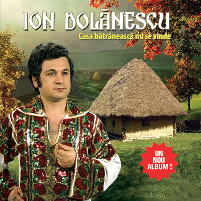 Casa batraneasca nu se vinde/Ion Dolanescu