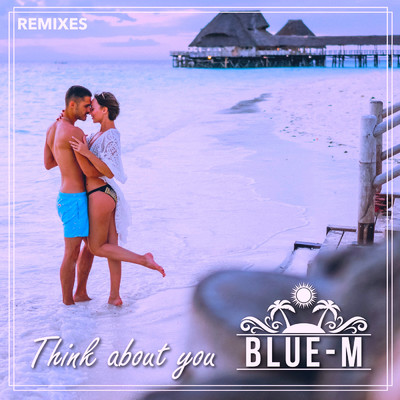 Think About You (Sunshinelovers Extended Remix)/Blue-M