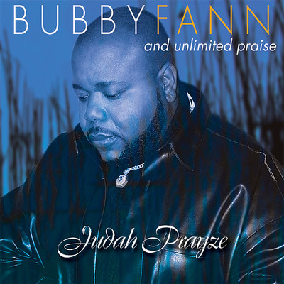Bubby Fann and Unlimited Praise