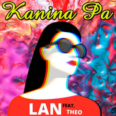 Kanina Pa (feat. THEO)/Lan
