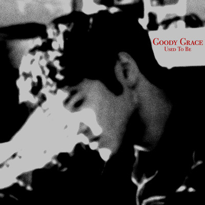 シングル/Used To Be/Goody Grace