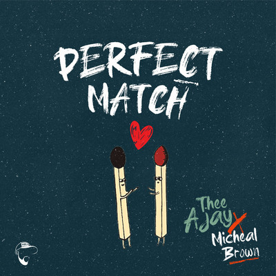 Perfect Match (feat. Micheal Brown)/Thee AJay