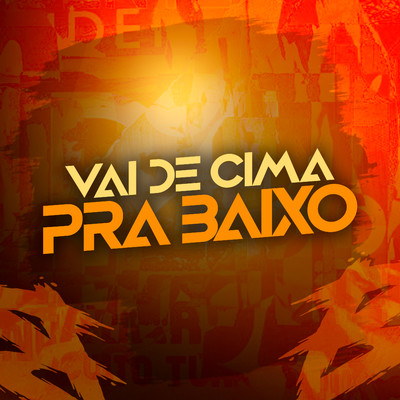 アルバム/Vai de Cima Pra Baixo/DJ Polyvox & DJ Lula