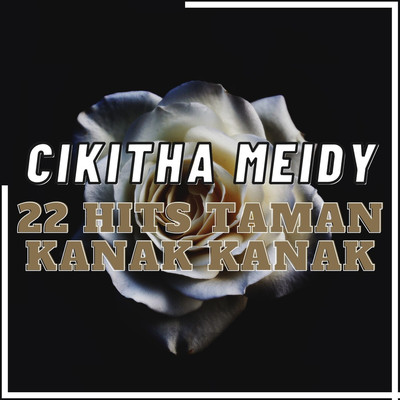 22 Hits Taman Kanak Kanak/Cikitha Meidy