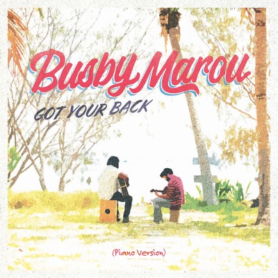 Got Your Back (Piano Version)/Busby Marou