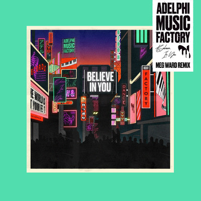 Believe In You (Meg Ward Remix)/Adelphi Music Factory