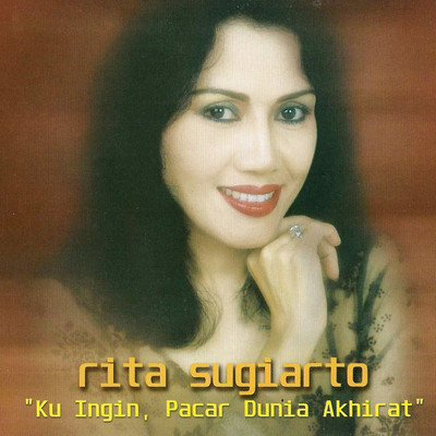 アルバム/”Ku Ingin, Pacar Dunia Akhirat”/Rita Sugiarto