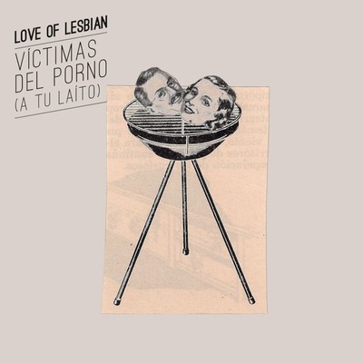 Victimas del porno (A tu laito)/Love Of Lesbian