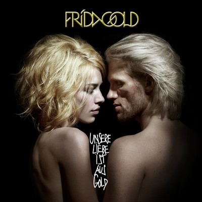 Unsere Liebe ist aus Gold/Frida Gold