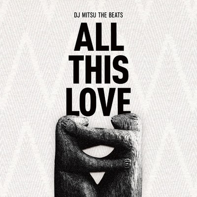 アルバム/ALL THIS LOVE/DJ MITSU THE BEATS