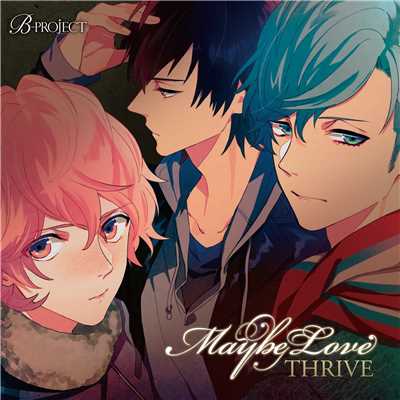 B-project「Maybe Love」/THRIVE(cv.豊永利行、花江夏樹、加藤和樹)