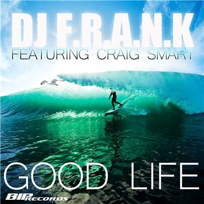 シングル/Good Life (feat. Craig Smart )/Dj F.R.A.N.K