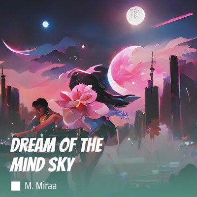 シングル/Dream of the Mind Sky/M. Miraa