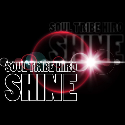 シングル/SHINE/SOUL TRIBE HIRO