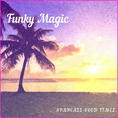 Funky Magic (NEW SPANCALL)/スパンコールグッドタイムズ