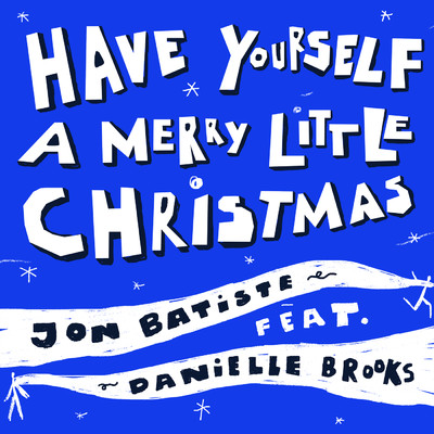 Have Yourself A Merry Little Christmas (featuring Danielle Brooks)/ジョン・バティステ