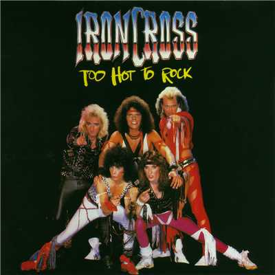 Too Hot To Rock/Ironcross