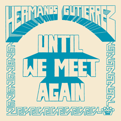 シングル/Until We Meet Again/Hermanos Gutierrez