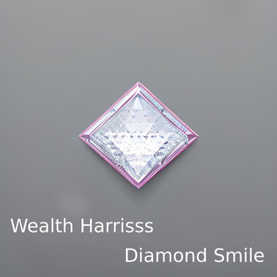 Diamond Smile/Wealth Harrisss