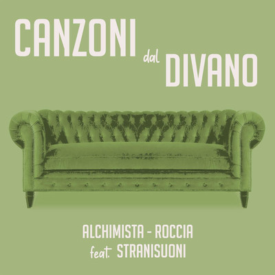 Canzoni dal Divano (feat. Stranisuoni)/Alchimista／Roccia