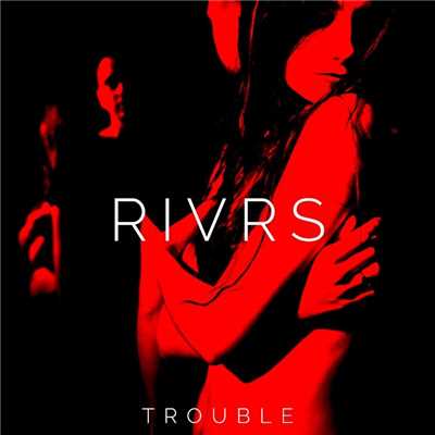 シングル/Trouble/RIVRS