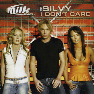 I Don't Care (feat. Silvy)/Milk Inc.