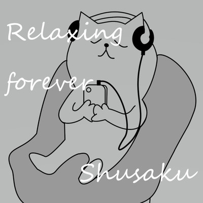 Relaxing forever/Shusaku