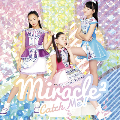 アルバム/Catch Me！/miracle2(ミラクルミラクル) from ミラクルちゅーんず！