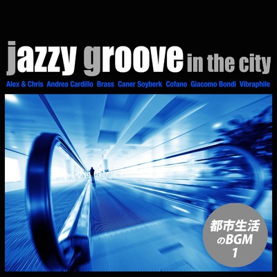 Jazzy Groove in the City - 都市生活のBGM vol.1/Various Artists