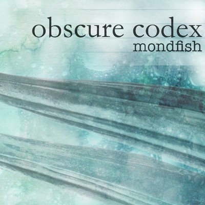 obscure codex/mondfish