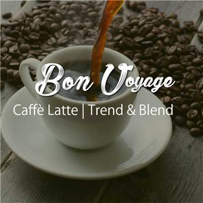アルバム/Caffe Latte | Trend & Blend (Healing & Relax BGM Sound Series)/Bon Voyage