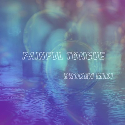 Painful Tongue/BROKEN MIDI