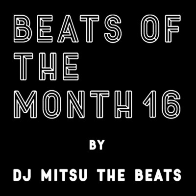 アルバム/BEATS OF THE MONTH 16/DJ Mitsu the Beats