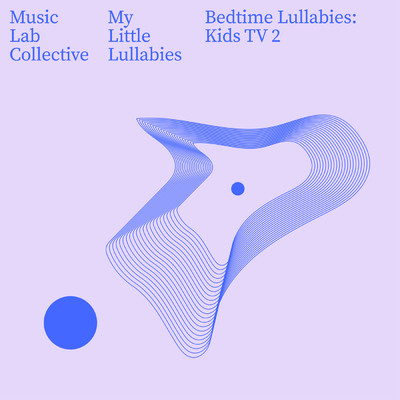アルバム/Bedtime Lullabies: Kids TV EP2/ミュージック・ラボ・コレクティヴ／Music Lab Lullabies