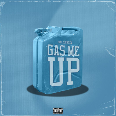 Gas Me Up (Explicit)/GirlzLuhDev