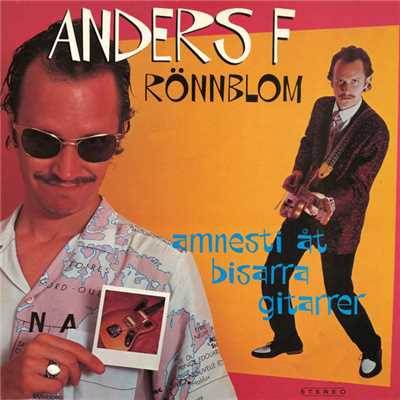 Amnesti at bisarra gitarrer/Anders F. Ronnblom