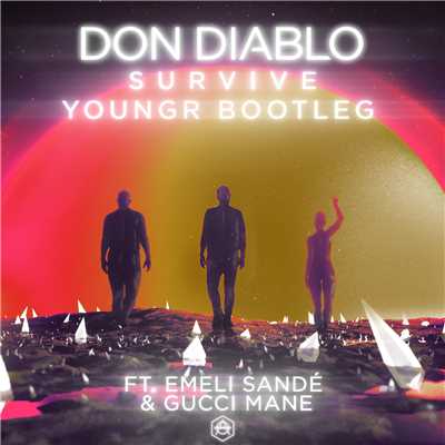 シングル/Survive (Explicit) (featuring Emeli Sande, Gucci Mane／Youngr Bootleg)/Don Diablo